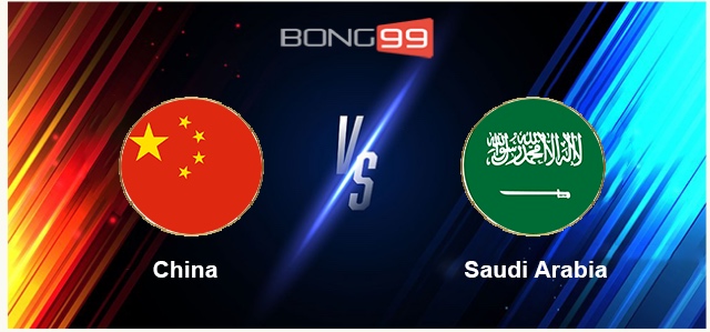 Trung Quốc vs Ả Rập Saudi 