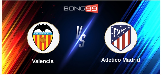 Valencia vs Atletico Madrid