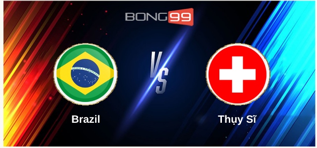 Brazil vs Thụy Sĩ