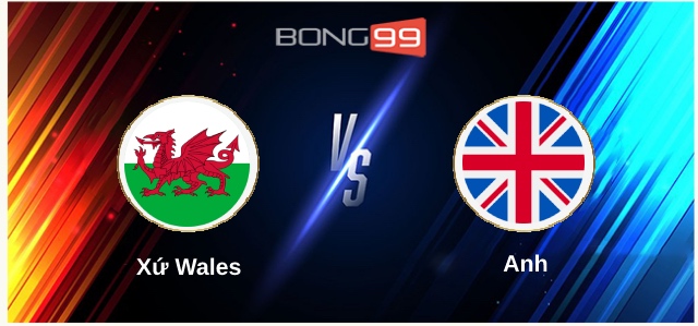 Xứ Wales vs Anh 