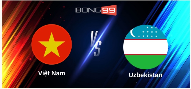 Việt Nam vs Uzbekistan