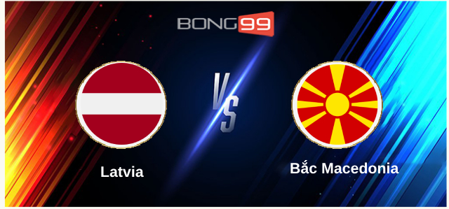 Latvia vs Bắc Macedonia