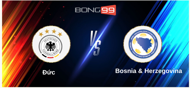 Đức vs Bosnia & Herzegovina